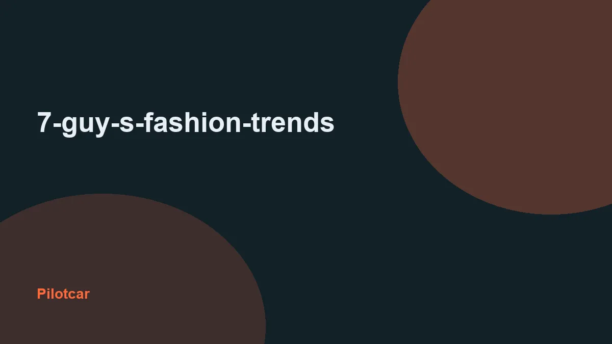 7-guy-s-fashion-trends — overview visual