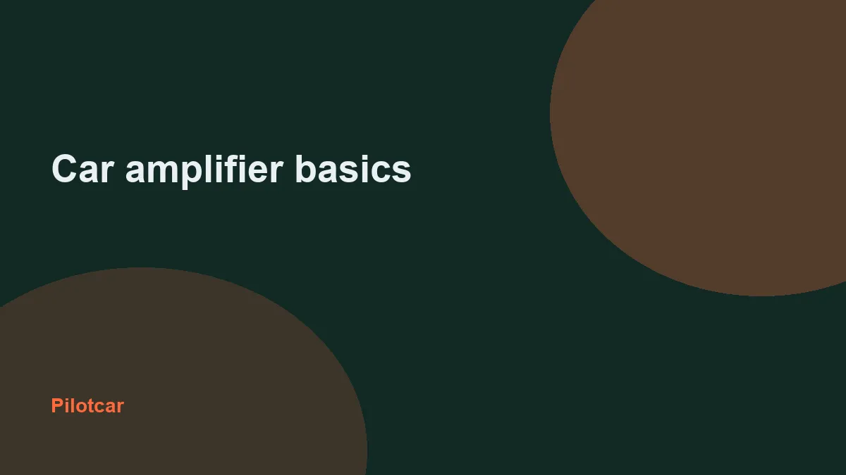 Car amplifier basics — overview visual