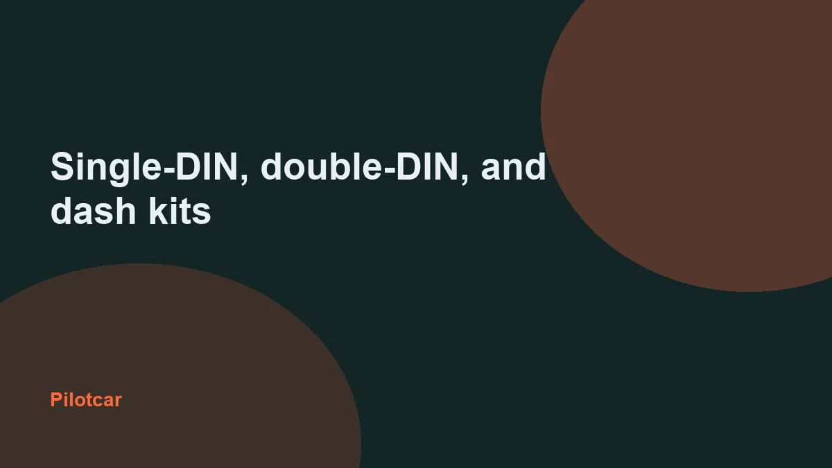 Single-DIN, double-DIN, and dash kits — overview visual