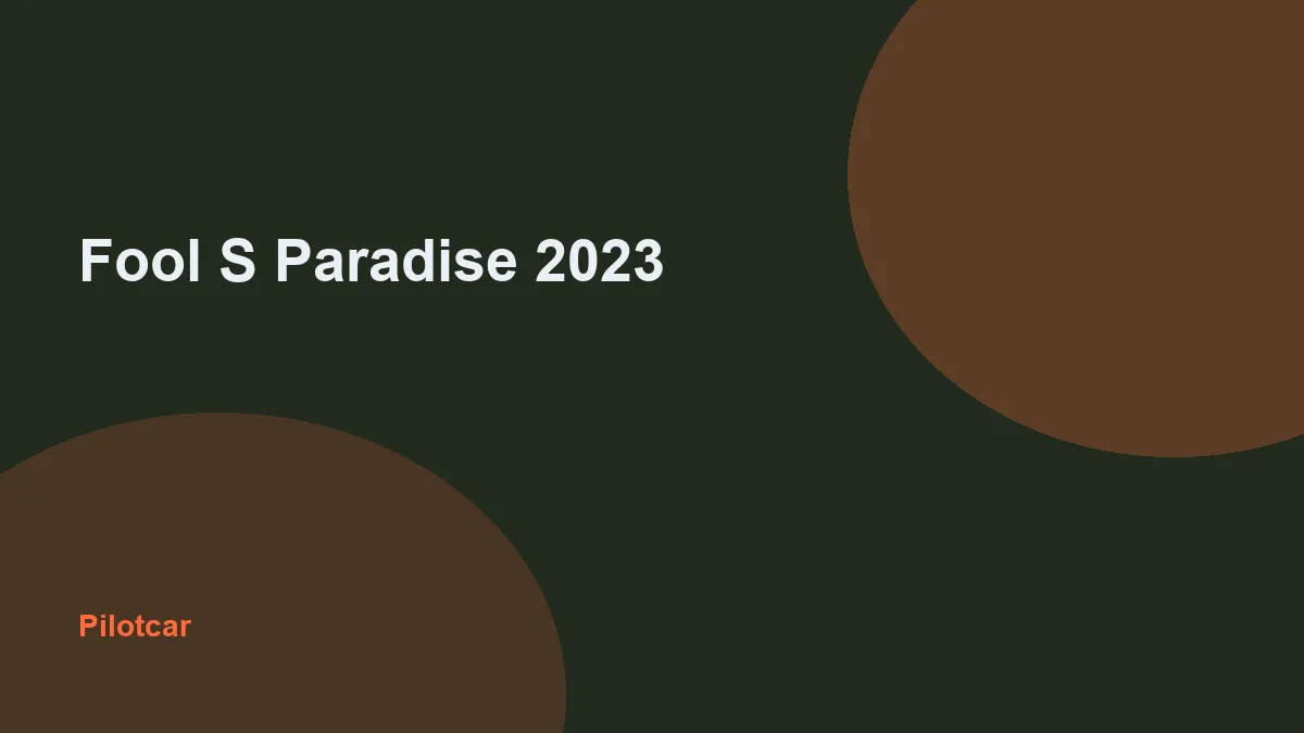 Fool S Paradise 2023 — overview visual