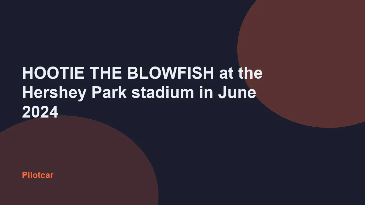 HOOTIE THE BLOWFISH at the Hershey Park stadium in June 2024 — overview visual