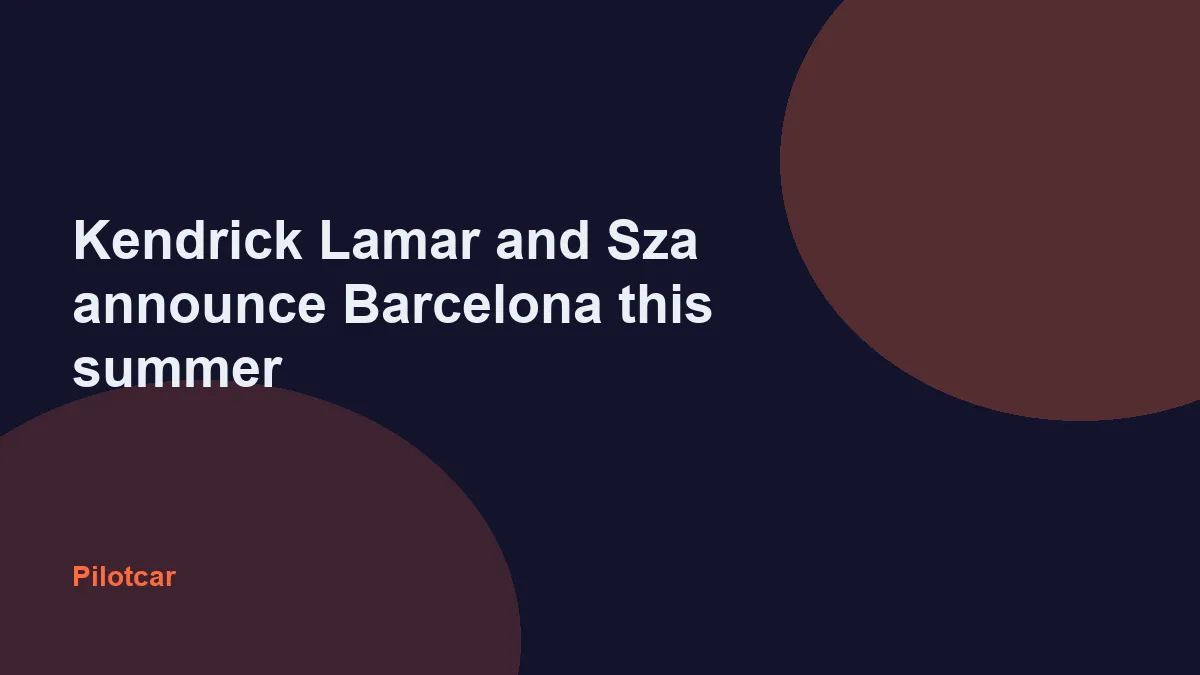 Kendrick Lamar and Sza announce Barcelona this summer — overview visual