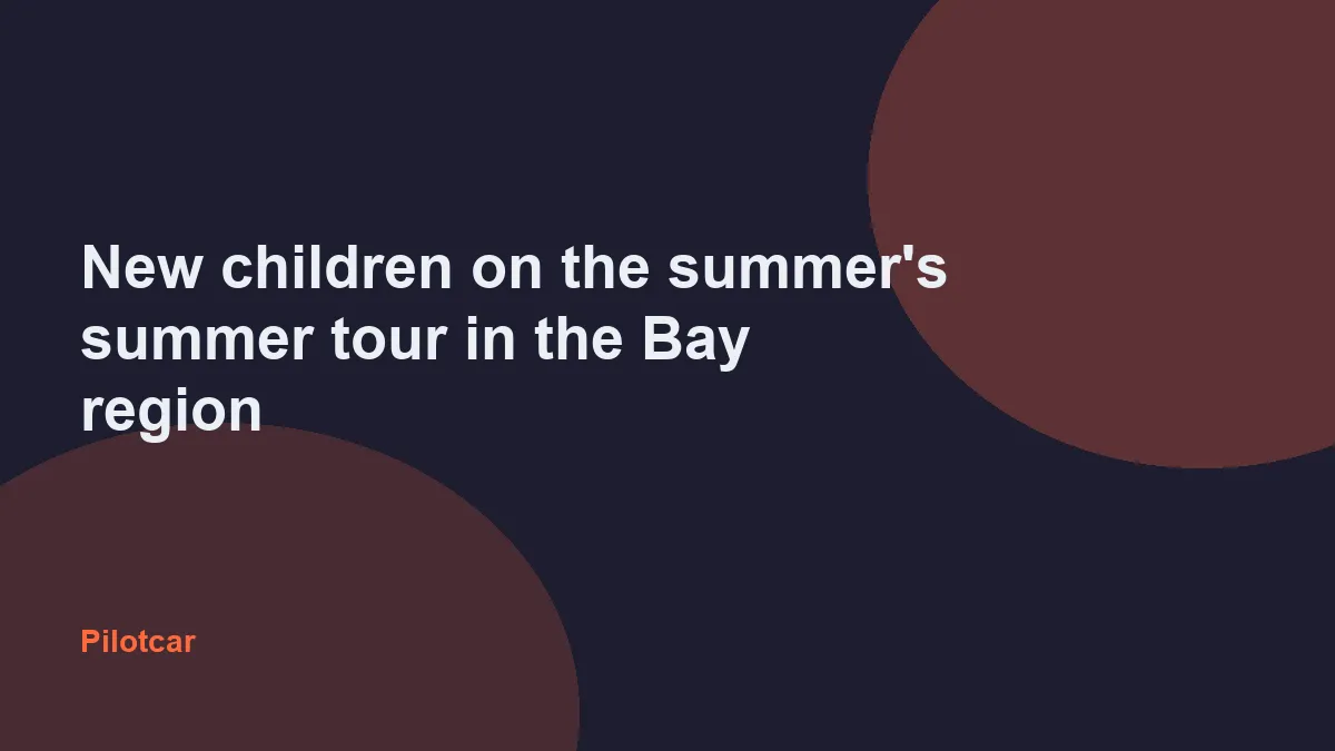 New children on the summer's summer tour in the Bay region — overview visual