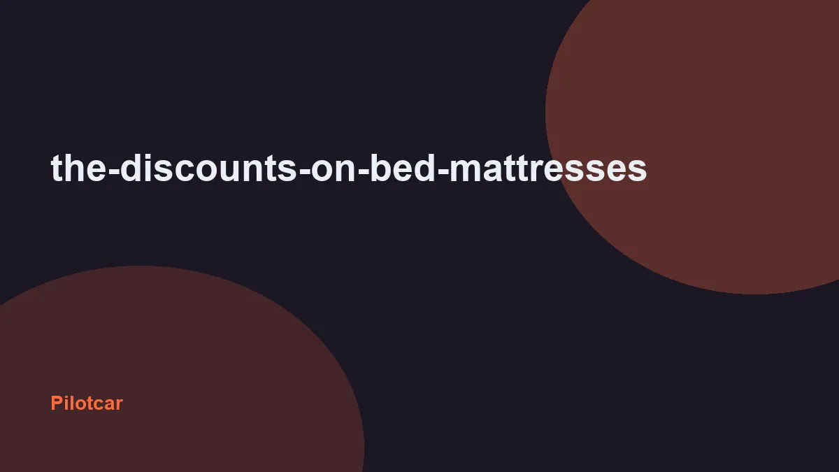 the-discounts-on-bed-mattresses — overview visual