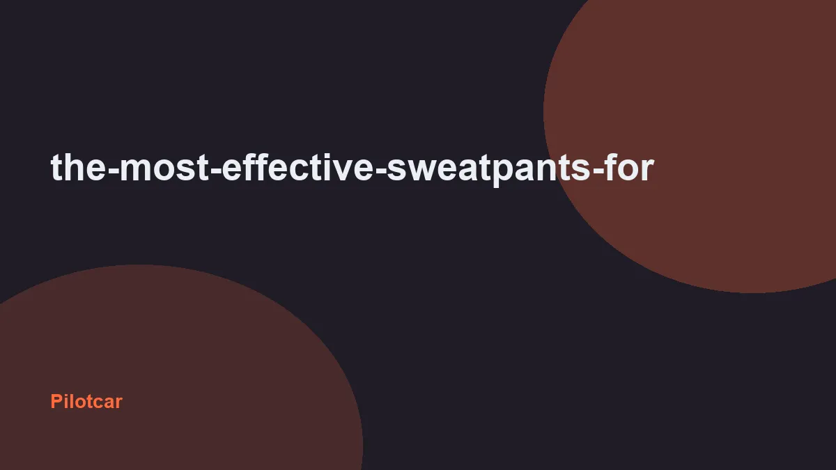the-most-effective-sweatpants-for — overview visual