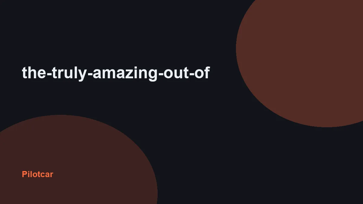 the-truly-amazing-out-of — overview visual